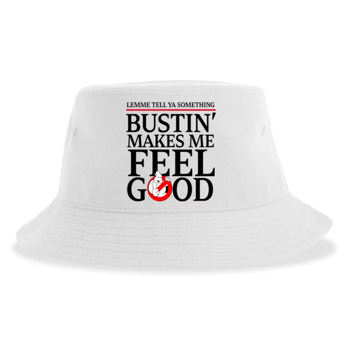 Lemme Tell Ya Something Bustin Makes Me Feel Good Funny Sustainable Bucket Hat