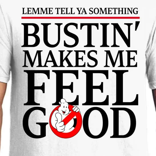 Lemme Tell Ya Something Bustin Makes Me Feel Good Funny Pajama Set