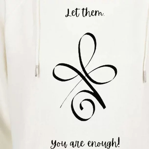 Let Them. You Are Enough! Premium Womens Funnel Neck Pullover Hood