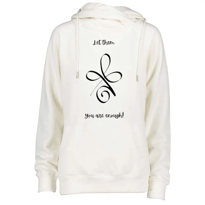 Let Them. You Are Enough! Premium Womens Funnel Neck Pullover Hood