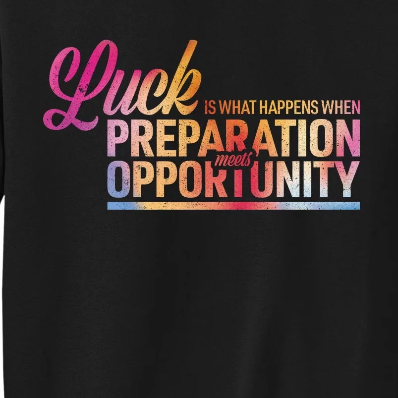 Luck Definition Preparation Meets Opportunity Sweatshirt