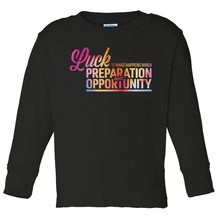 Luck Definition Preparation Meets Opportunity Toddler Long Sleeve Shirt