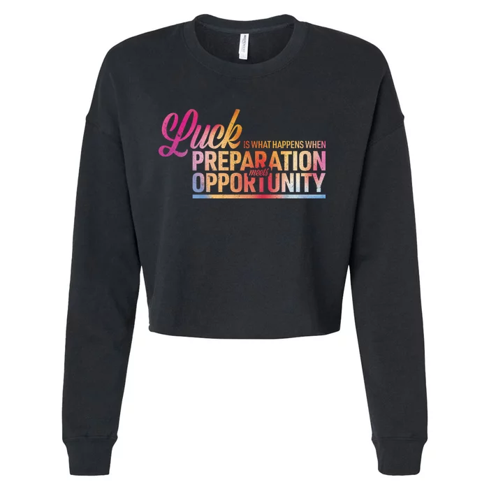 Luck Definition Preparation Meets Opportunity Cropped Pullover Crew