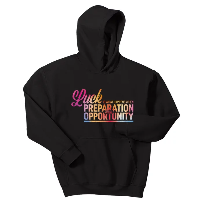 Luck Definition Preparation Meets Opportunity Kids Hoodie