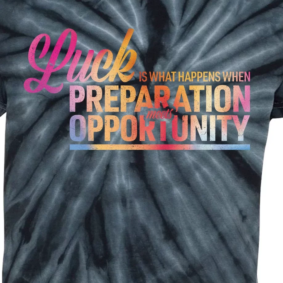 Luck Definition Preparation Meets Opportunity Kids Tie-Dye T-Shirt