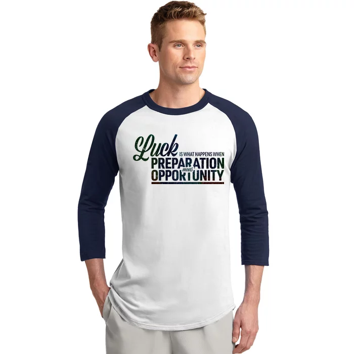 Luck Definition Preparation Meets Opportunity Baseball Sleeve Shirt