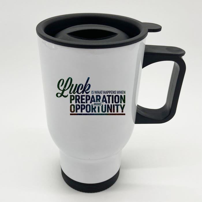 Luck Definition Preparation Meets Opportunity Front & Back Stainless Steel Travel Mug