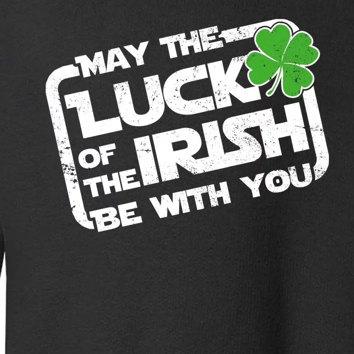 Luck Of The Irish Funny St. Patrick's Day Toddler Sweatshirt