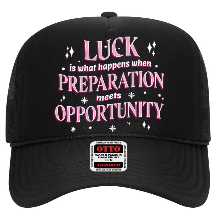 Luck Preparation Opportunity High Crown Mesh Trucker Hat