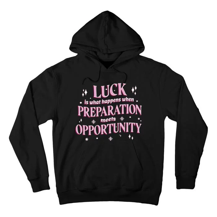 Luck Preparation Opportunity Tall Hoodie