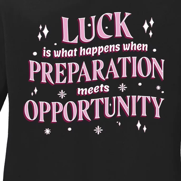 Luck Preparation Opportunity Ladies Long Sleeve Shirt