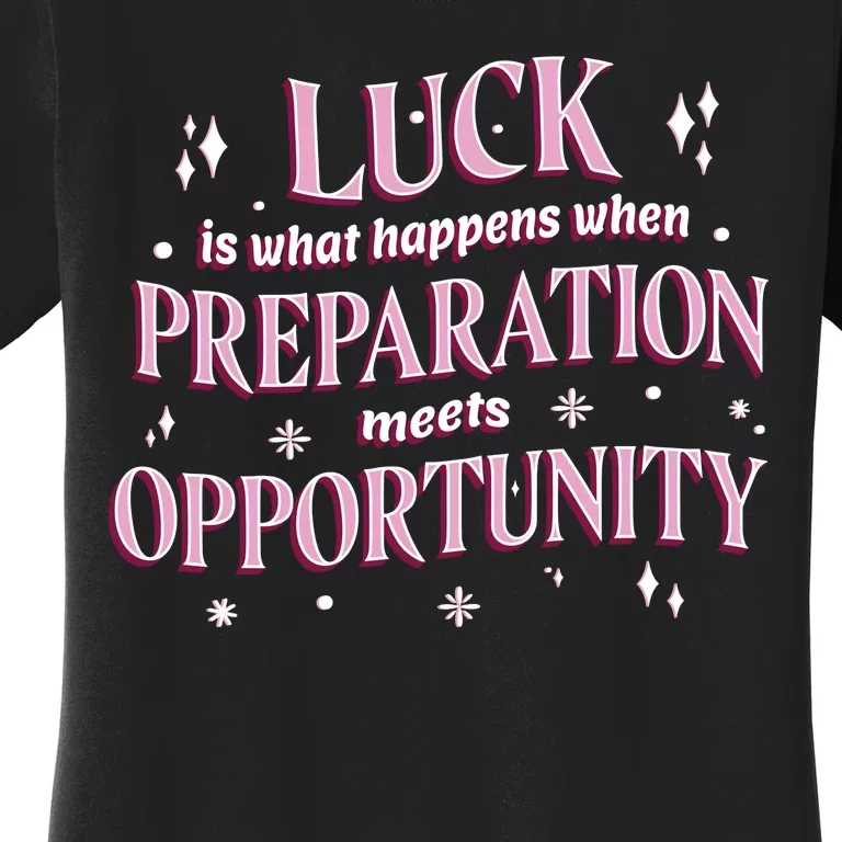 Luck Preparation Opportunity Women's T-Shirt