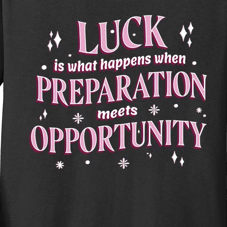 Luck Preparation Opportunity Kids Long Sleeve Shirt