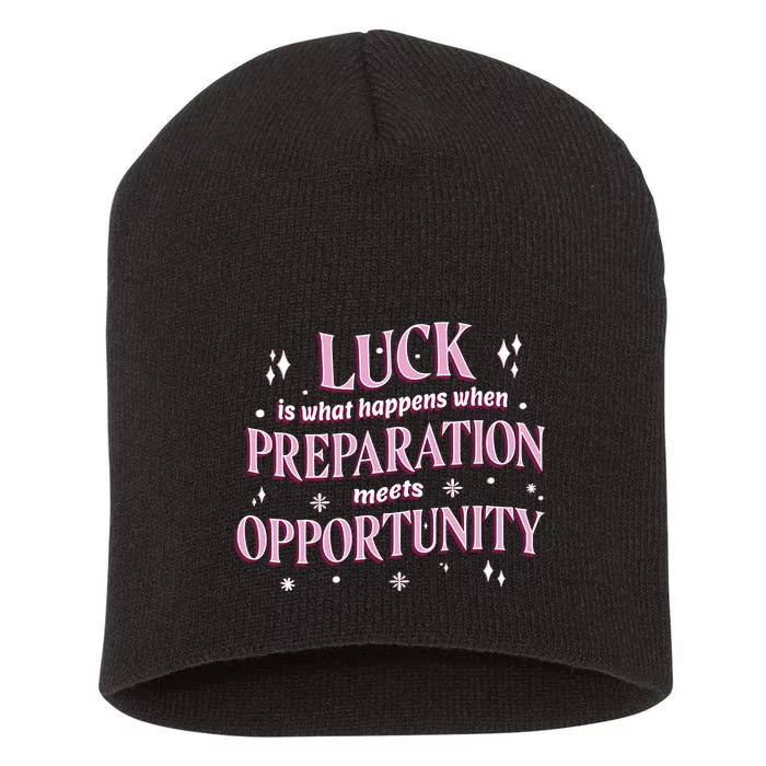 Luck Preparation Opportunity Short Acrylic Beanie