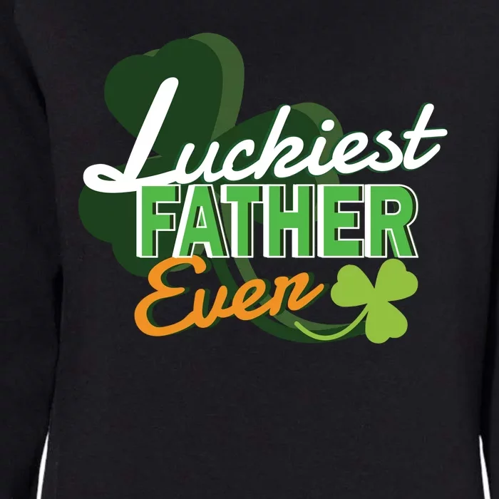 Luckiest Father Ever Womens California Wash Sweatshirt