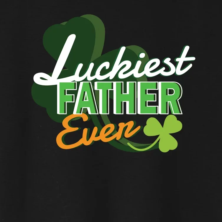 Luckiest Father Ever Women's Crop Top Tee