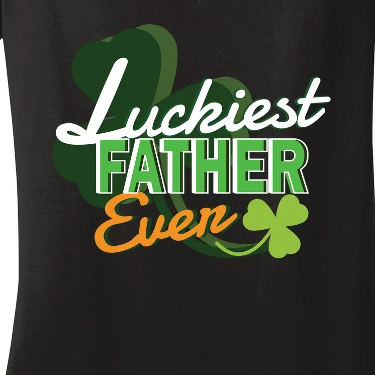 Luckiest Father Ever Women's V-Neck T-Shirt