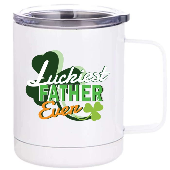 Luckiest Father Ever Front & Back 12oz Stainless Steel Tumbler Cup