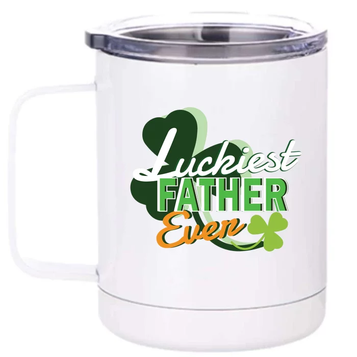 Luckiest Father Ever Front & Back 12oz Stainless Steel Tumbler Cup