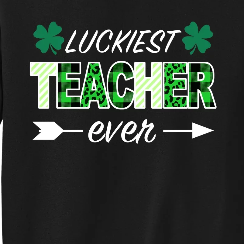 Luckiest Teacher Ever Tall Sweatshirt