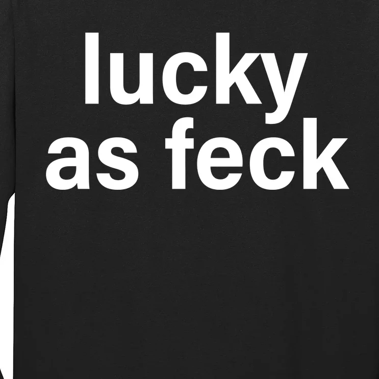 Lucky As Feck Long Sleeve Shirt