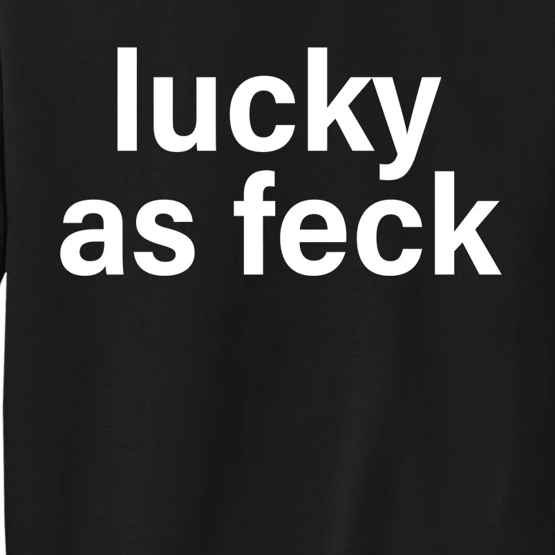 Lucky As Feck Sweatshirt