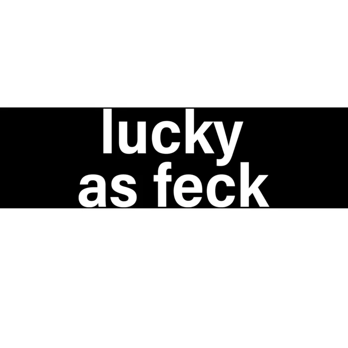 Lucky As Feck Bumper Sticker