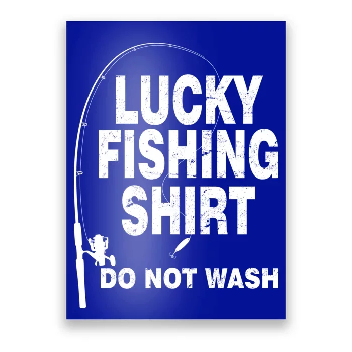 Lucky Fishing Shirt Do Not Wash Poster