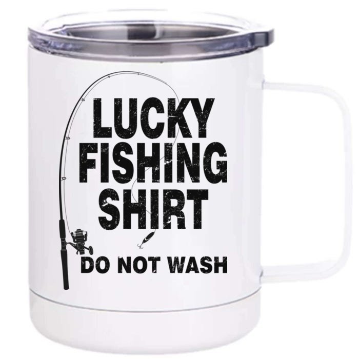 Lucky Fishing Shirt Do Not Wash Front & Back 12oz Stainless Steel Tumbler Cup