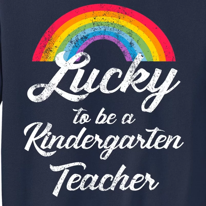 Lucky To Be A Kindergarten Teacher Cute Rainbow Sweatshirt