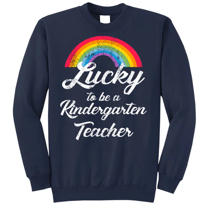 Lucky To Be A Kindergarten Teacher Cute Rainbow Sweatshirt