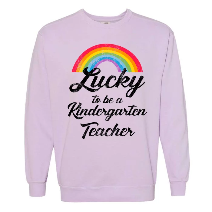 Lucky To Be A Kindergarten Teacher Cute Rainbow Garment-Dyed Sweatshirt