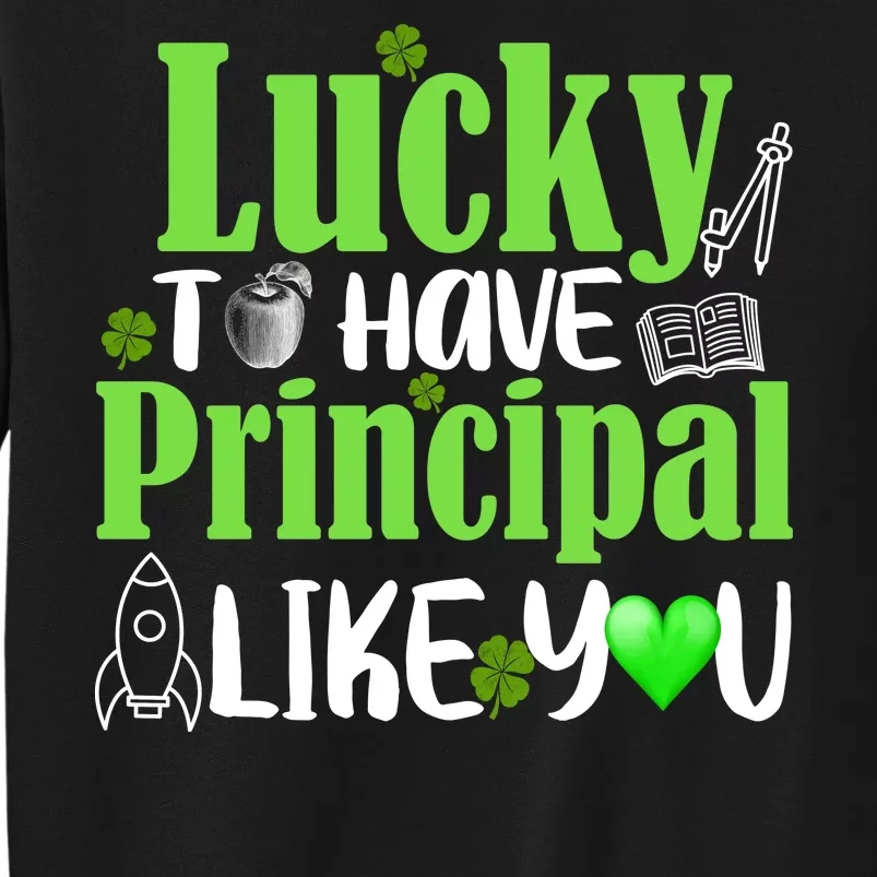 Lucky to Have Principal Like You Tall Sweatshirt