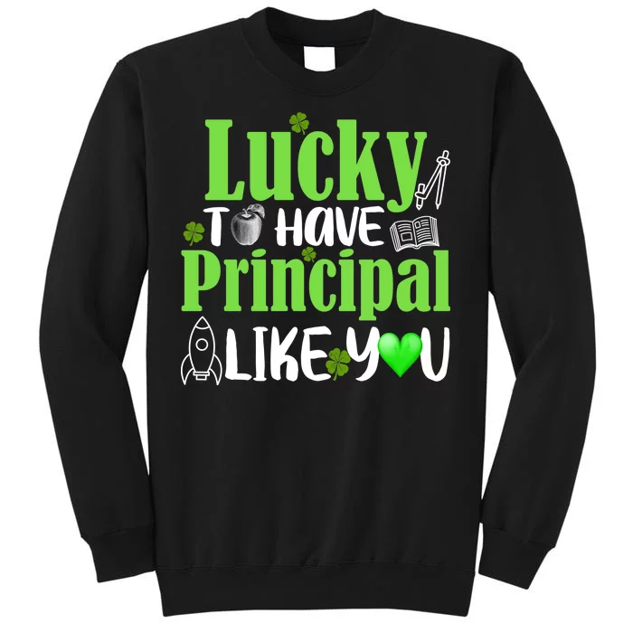 Lucky to Have Principal Like You Tall Sweatshirt