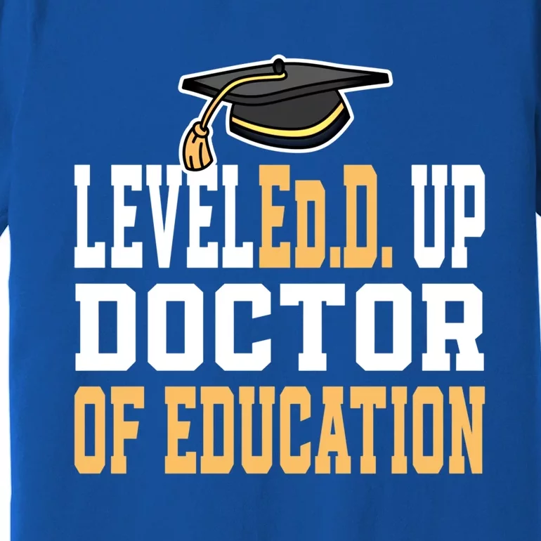 Leveled Up Doctor Of Education Doctoral Degree Gift Premium T-Shirt