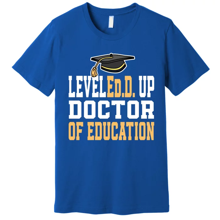 Leveled Up Doctor Of Education Doctoral Degree Gift Premium T-Shirt