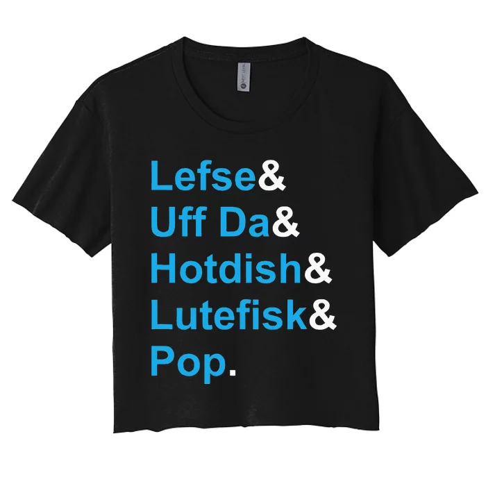 Lefse & Uff Da & Hotdish & Lutefisk & Pop Minnesota Women's Crop Top Tee