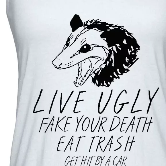 Live Ugly Fake Your Death Eat Trash Get Hit By A Car Opossum Ladies Essential Flowy Tank