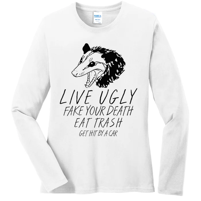 Live Ugly Fake Your Death Eat Trash Get Hit By A Car Opossum Ladies Long Sleeve Shirt