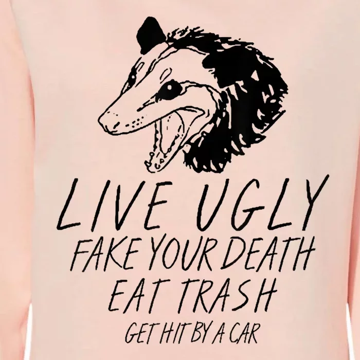 Live Ugly Fake Your Death Eat Trash Get Hit By A Car Opossum Womens California Wash Sweatshirt