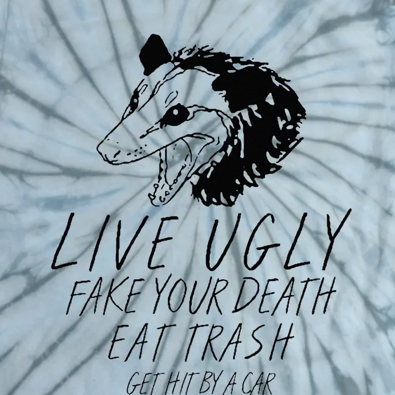 Live Ugly Fake Your Death Eat Trash Get Hit By A Car Opossum Tie-Dye T-Shirt