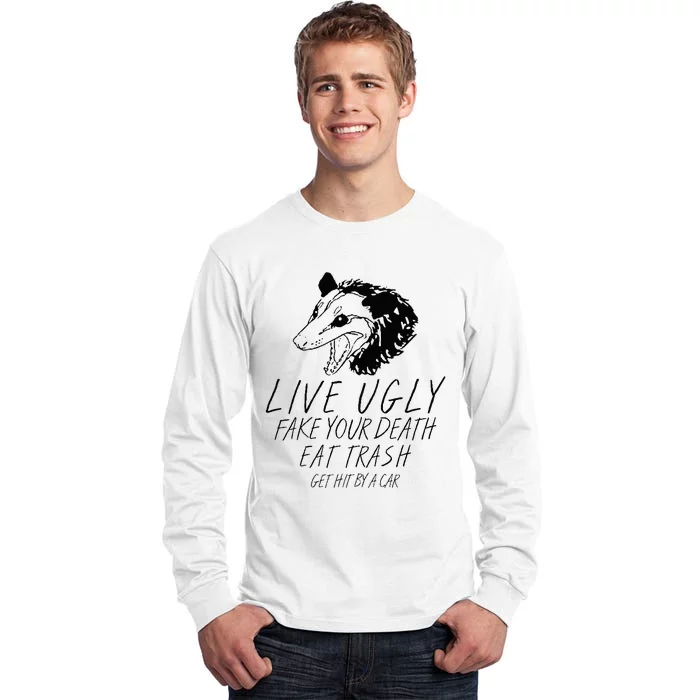 Live Ugly Fake Your Death Eat Trash Get Hit By A Car Opossum Tall Long Sleeve T-Shirt