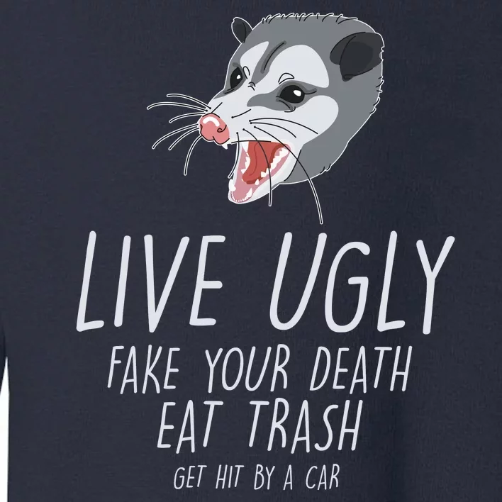 Live Ugly Fake Your Death Eat Trash Opossum Toddler Sweatshirt