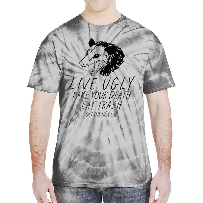 Live Ugly Fake Your Death Eat Trash Get Hit By A Car Opossum Tie-Dye T-Shirt