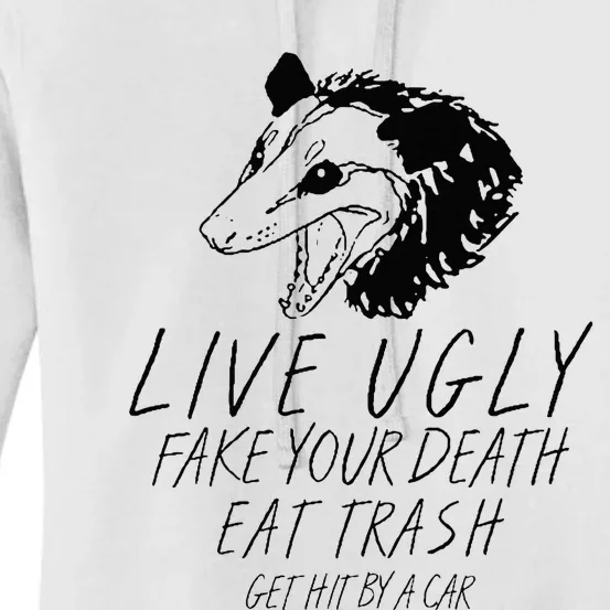 Live Ugly Fake Your Death Eat Trash Get Hit By A Car Opossum Women's Pullover Hoodie