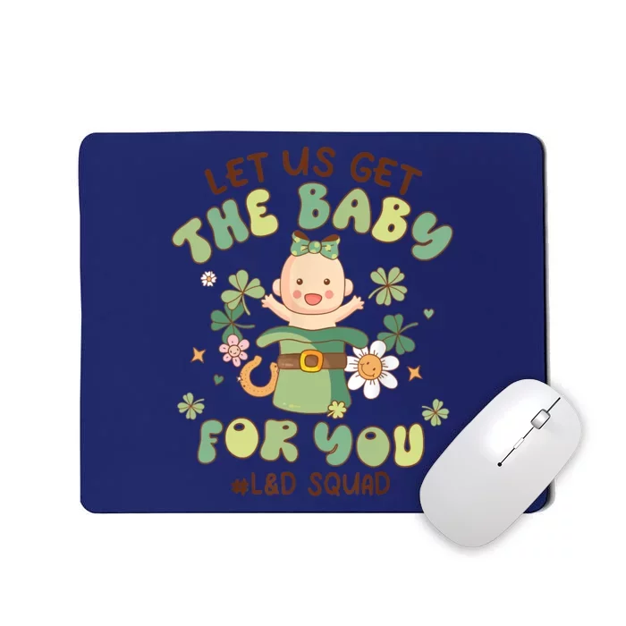 Let Us Get The Baby For You Funny St Patricks Day L&D Mousepad