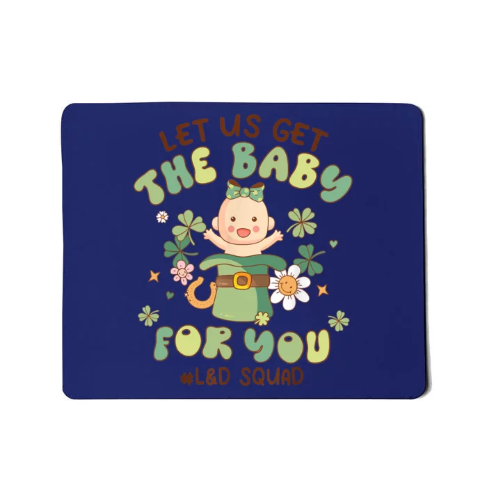 Let Us Get The Baby For You Funny St Patricks Day L&D Mousepad