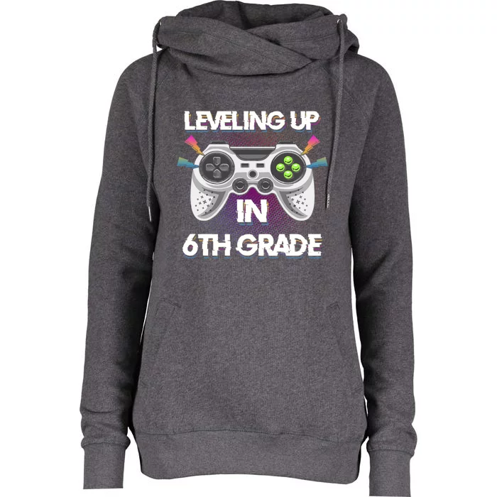 Leveling Up In 6Th Sixth Grade Video Gaming Tees Students Cute Gift Womens Funnel Neck Pullover Hood