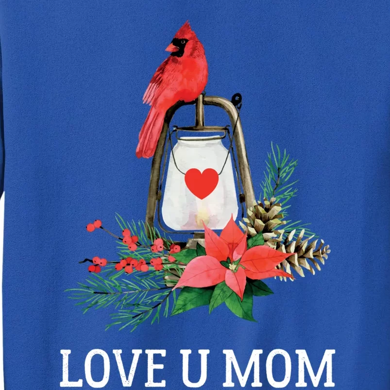 Love U Mom Red Cardinal Bird Mothers Day Cool Gift Tall Sweatshirt