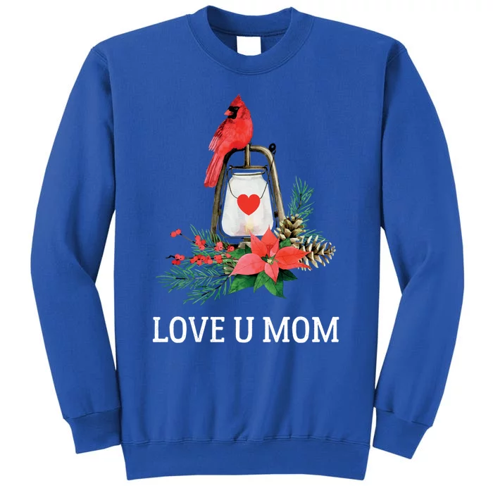 Love U Mom Red Cardinal Bird Mothers Day Cool Gift Tall Sweatshirt